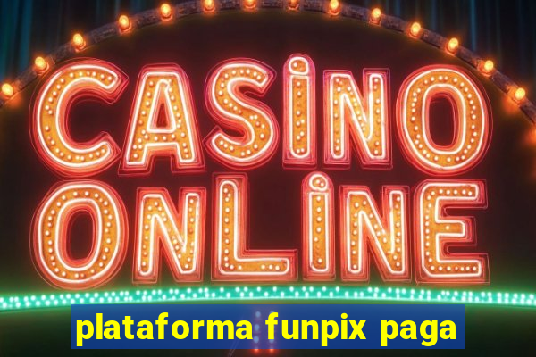 plataforma funpix paga